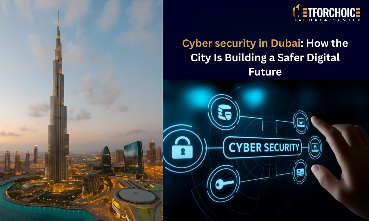 Cyber security in Dubai How the City Is Building a Safer Digital Future