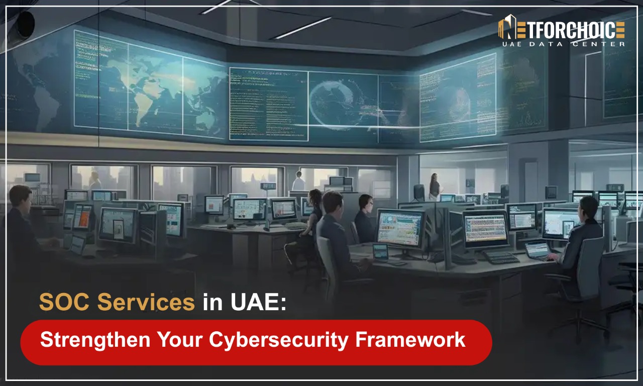 SOC Services in UAE Strengthen Your Cybersecurity Framework
